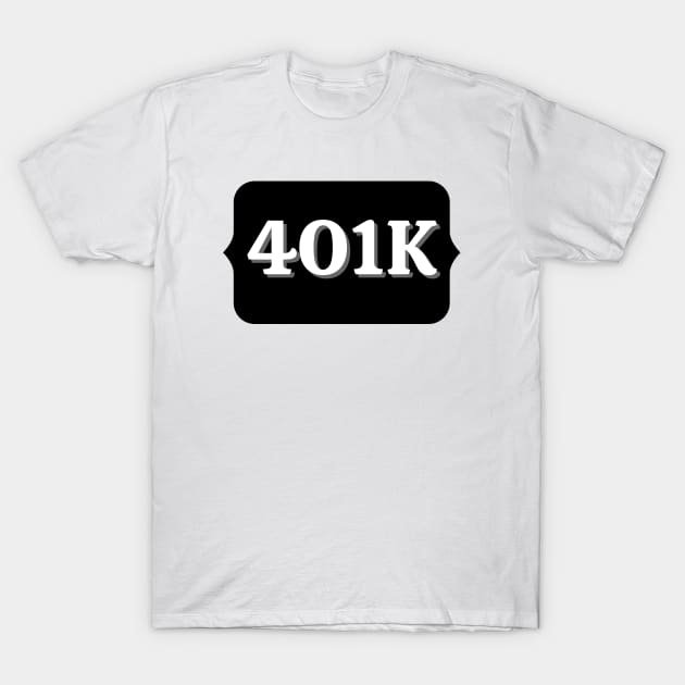 401K T-Shirt by Yasdey